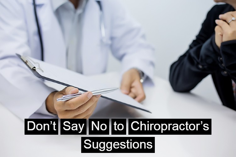 Don’t Say No to Chiropractor’s Suggestions