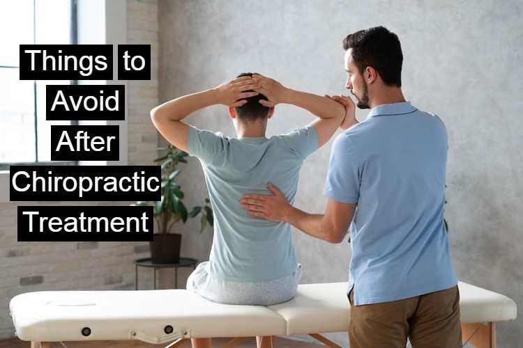 Things to Avoid After Chiropractic Treatment
